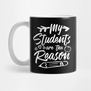 My Students are the Reason Teacher Mug